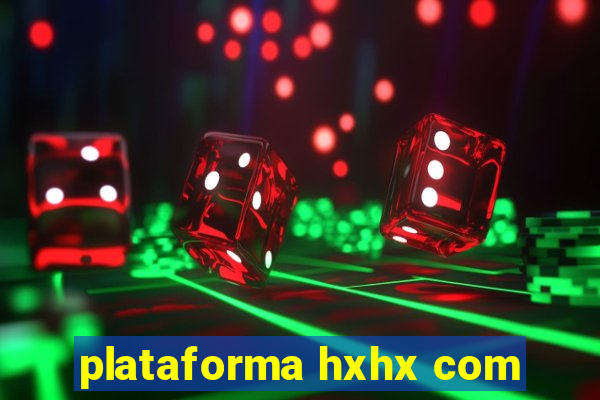 plataforma hxhx com